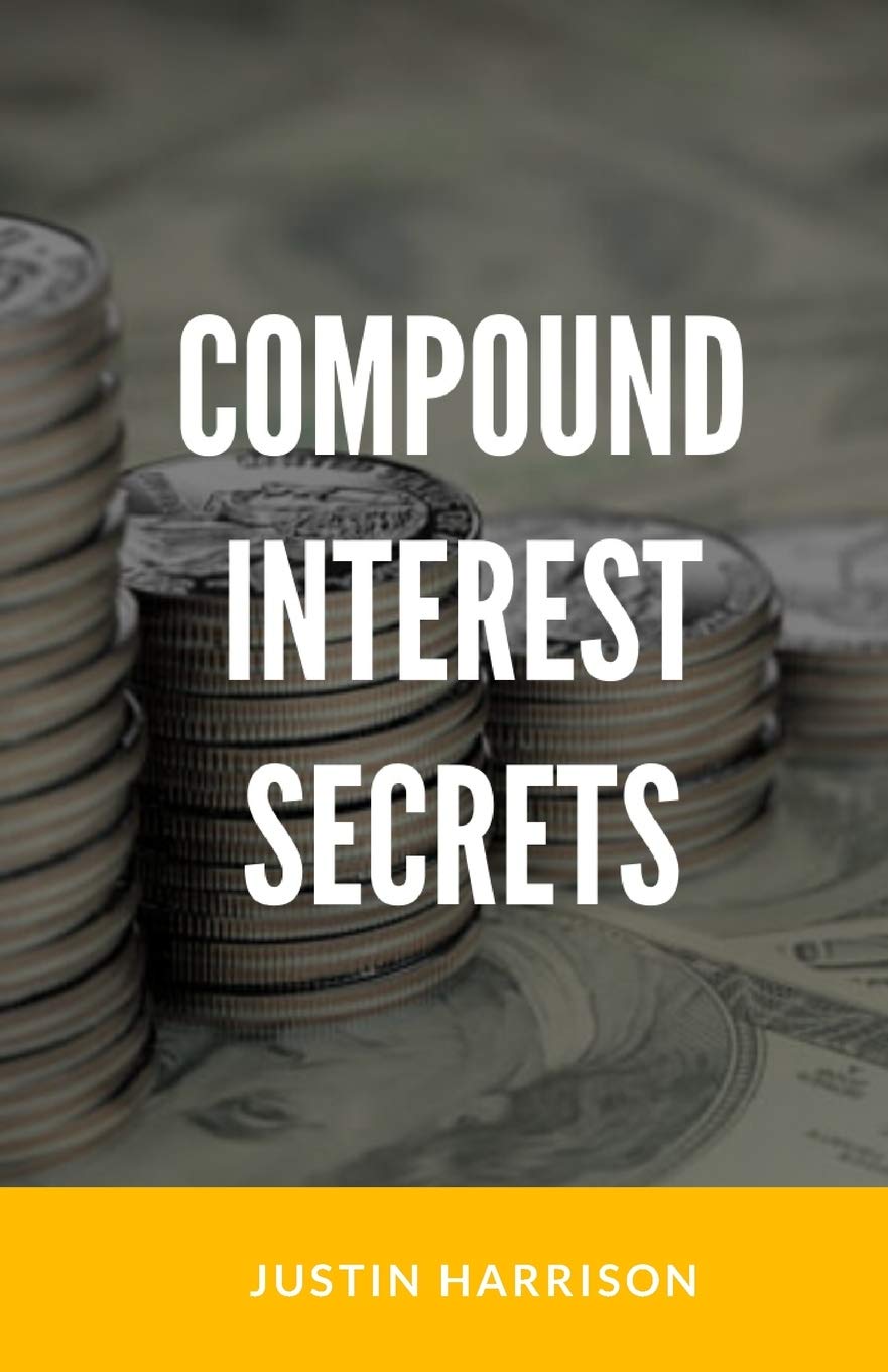 Compound Interest Secrets: Grow Your Wealth Like The Big Guys book