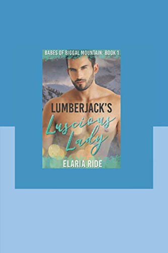 Lumberjack's Luscious Lady (Babes of Biggal Mountain, Band 1) Eroticism