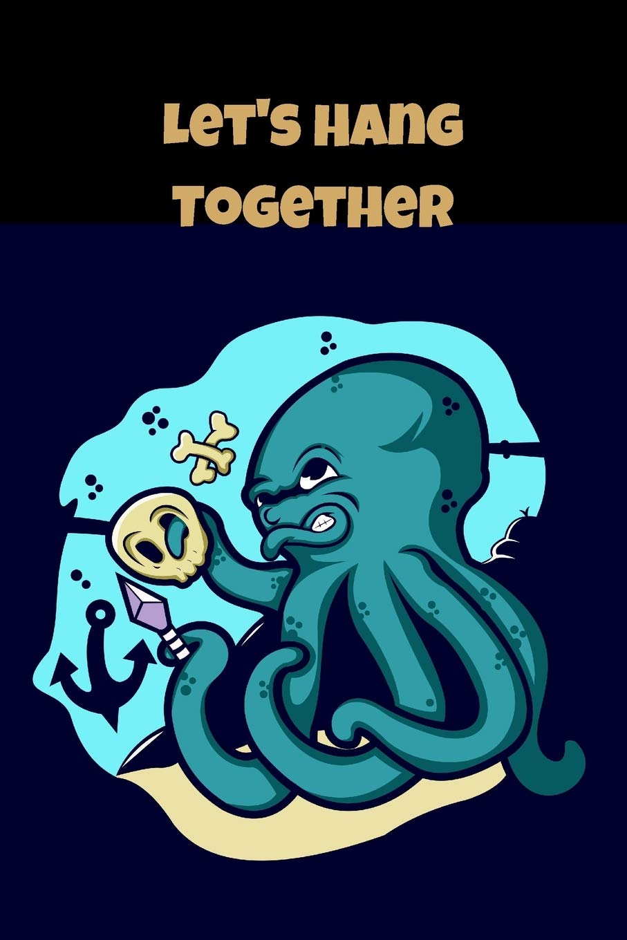Let's Hang Together: Blank Lined Notebook to Write In Perfect for Notes, To-Do Lists, Journal, Funny Gifts for Sea Lovers Mathematics