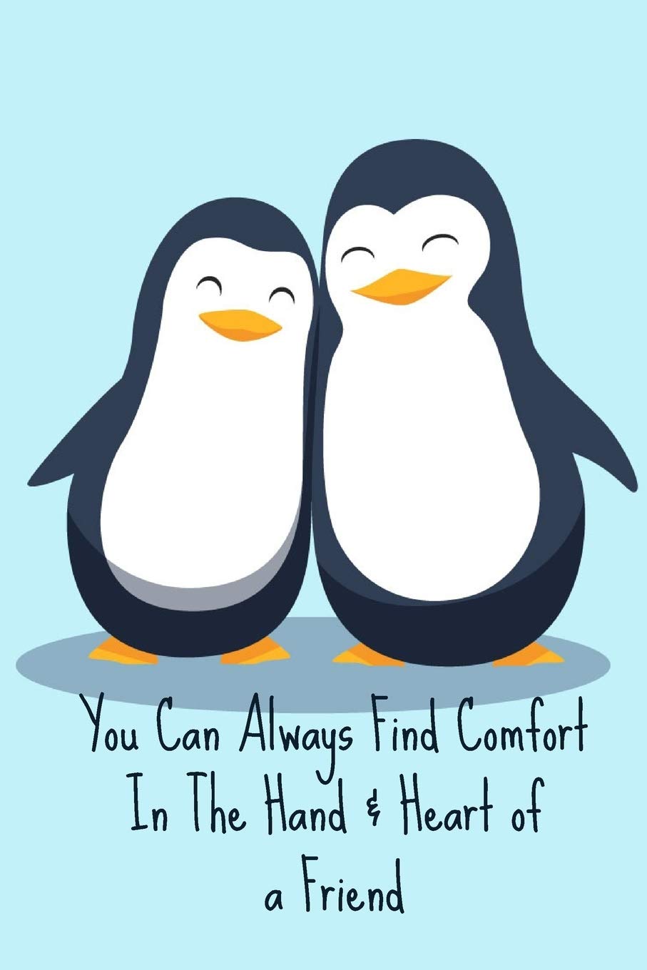 You Can Always Find Comfort In The Hand & Heart of a Friend: Blank Lined Notebook to Write In Perfect for Notes, To-Do Lists, Journal, Cute Gifts for Sea Lovers Mathematics