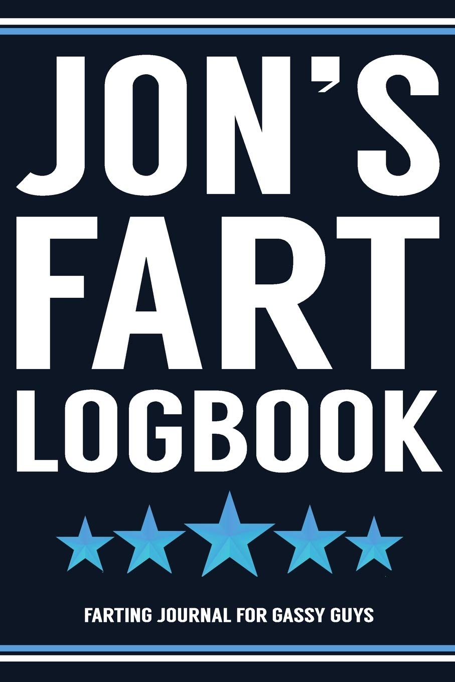 Jon's Fart Logbook Farting Journal For Gassy Guys: Jon Name Gift Funny Fart Joke Farting Noise Gag Gift Logbook Notebook Journal Guy Gift 6x9 Books