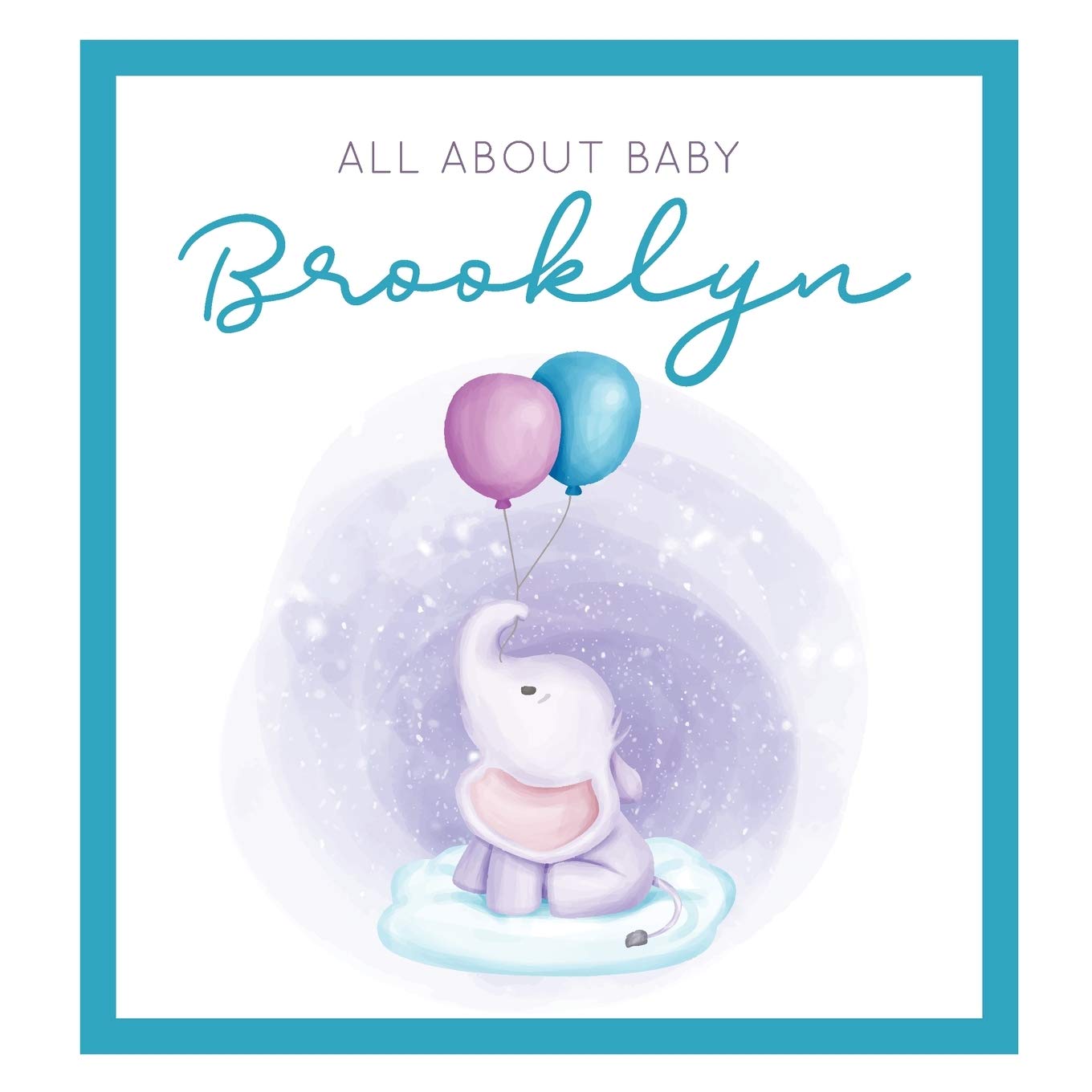 All About Baby Brooklyn: The Perfect Personalized Keepsake Journal for Baby's First Year - Great Baby Shower Gift Books