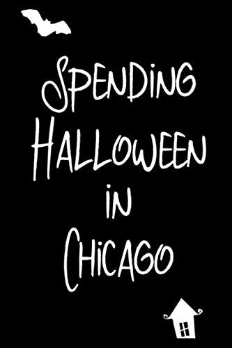 Spending Halloween in Chicago Fun Holiday Ruled Notebook for Paranormal Experts: Blank Lined Journal Travel