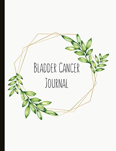 Bladder Cancer Journal: With Energy, Pain, Mood and Symptoms Trackers, Check Lists, Gratitude Prompts, Quotes, Journal Pages, Track Drs Appointments and more. Medicine