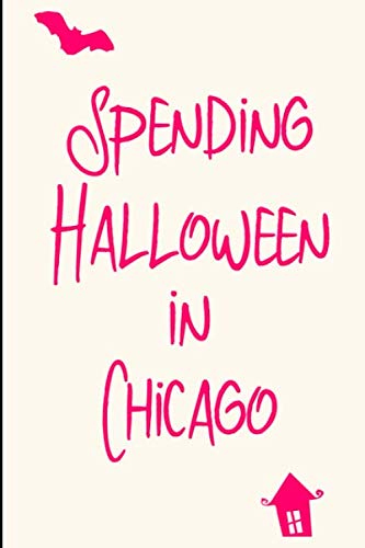 Spending Halloween in Chicago Cute Holiday Ruled Notebook for Paranormal Experts: Blank Lined Journal Travel
