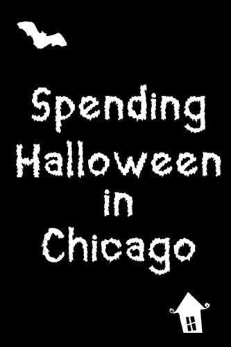 Spending Halloween in Chicago Fun Holiday College Ruled Notebook for Paranormal Experts: Blank Lined Journal Travel