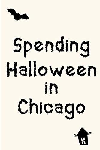 Spending Halloween in Chicago Cute Holiday College Ruled Notebook for Paranormal Experts: Blank Lined Journal Travel