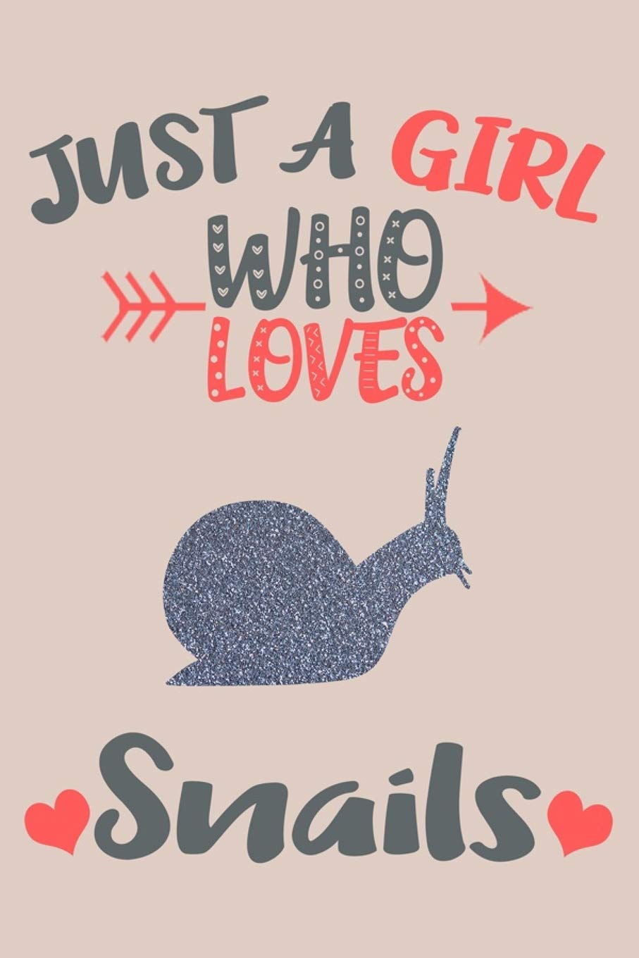 Just A Girl Who Loves Snails Journal: Snails Lover Gifts for Girls, Funny Snails Notebook, Gift for Snail Lovers book