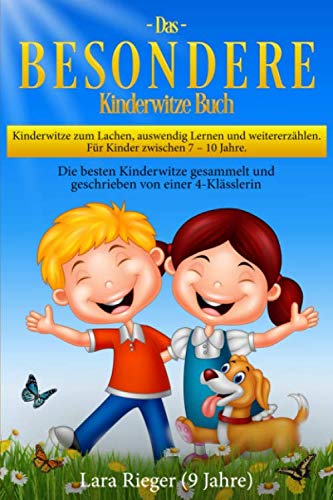 Das B E S O N D E R E Kinderwitze Buch: Kinderwitze zum Lachen, auswendig Lernen und weitererzählen. Für Kinder 7 – 10 Jahre. Die besten Kinderwitze gesammelt und geschrieben von einer 4-Klässlerin Contemporary literature