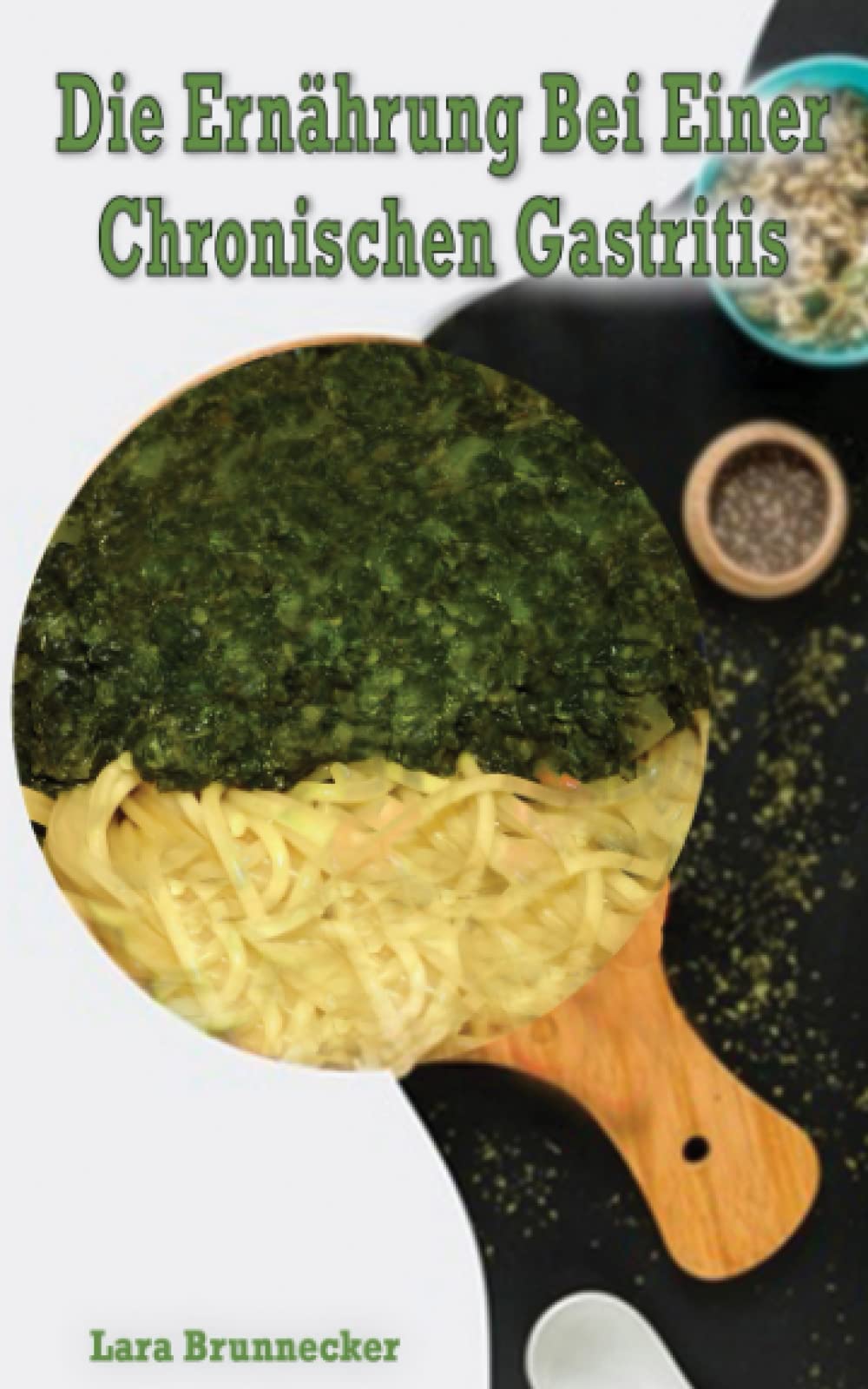 Die Ernährung bei einer chronischen Gastritis: Der Ratgeber für die Ernährung bei einer chronischen Gastritis - mit diesen Lebensmitteln einfach und gut durch den Alltag kommen (Beschwerdefrei leben) Health, Nutrition & Fitness