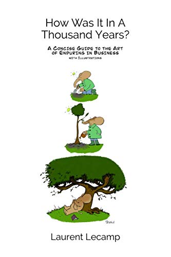 How Was It In A Thousand Years?: A Concise guide to the Art of Enduring in Business with illustrations book