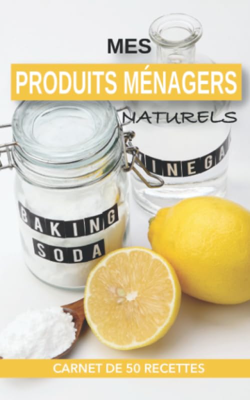 MES PRODUITS MÉNAGERS NATURELS: CARNET DE 50 RECETTES book