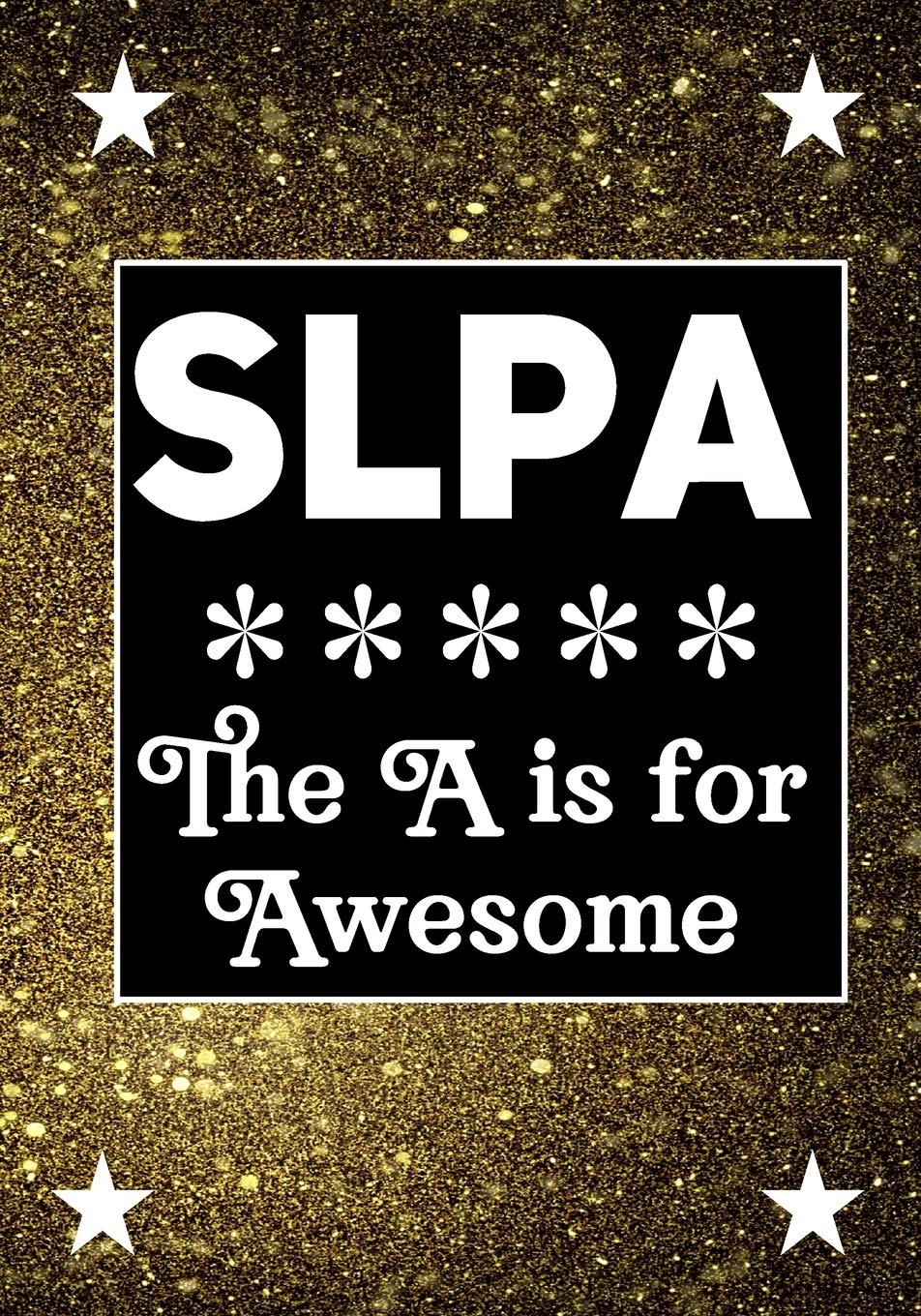 SLPA The A is for Awesome: Speech Language Pathology Assistants Blank Notebook to Write In for kids Men Women |Office Supplies Party Gifts (Employee Appreciation Gift ) Business & Technology