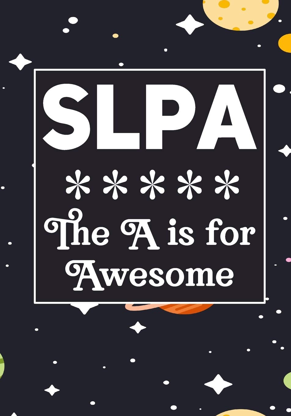 SLPA The A is for Awesome: Speech Language Pathology Assistants Blank Notebook to Write In for kids Men Women |Office Supplies Party Gifts (Employee Appreciation Gift ) Business & Technology