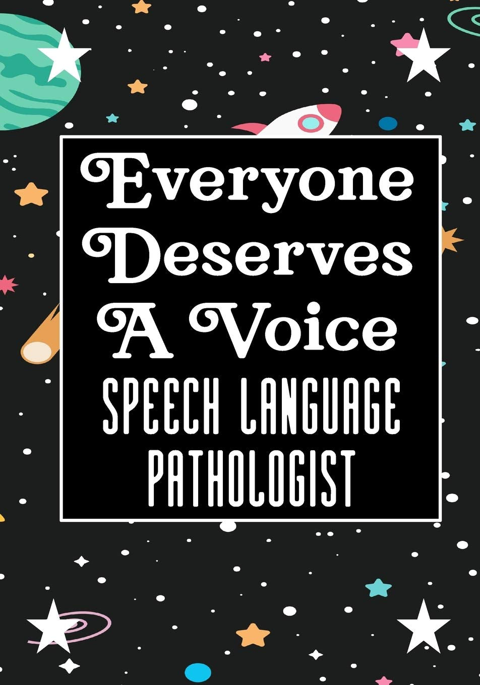 Everyone Deserves A Voice Speech Language Pathologist: speech therapy office decor Blank Notebook to Write In for kids Men Women |Office Supplies Party Gifts (Employee Appreciation Gift ) Medicine