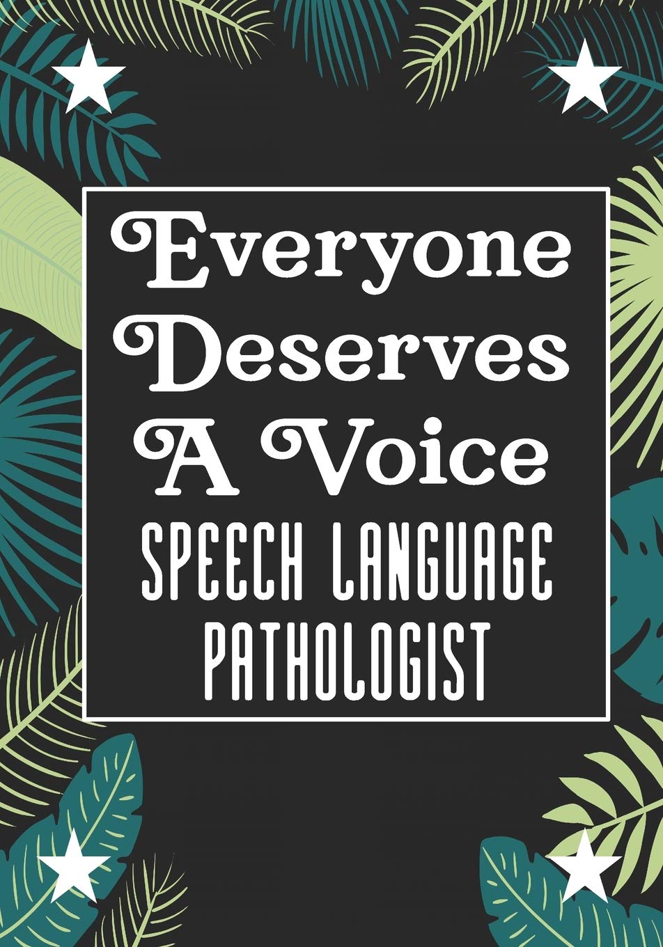 Everyone Deserves A Voice Speech Language Pathology: speech therapy office decor Blank Notebook to Write In for kids Men Women |Office Supplies Party Gifts (Employee Appreciation Gift ) Medicine