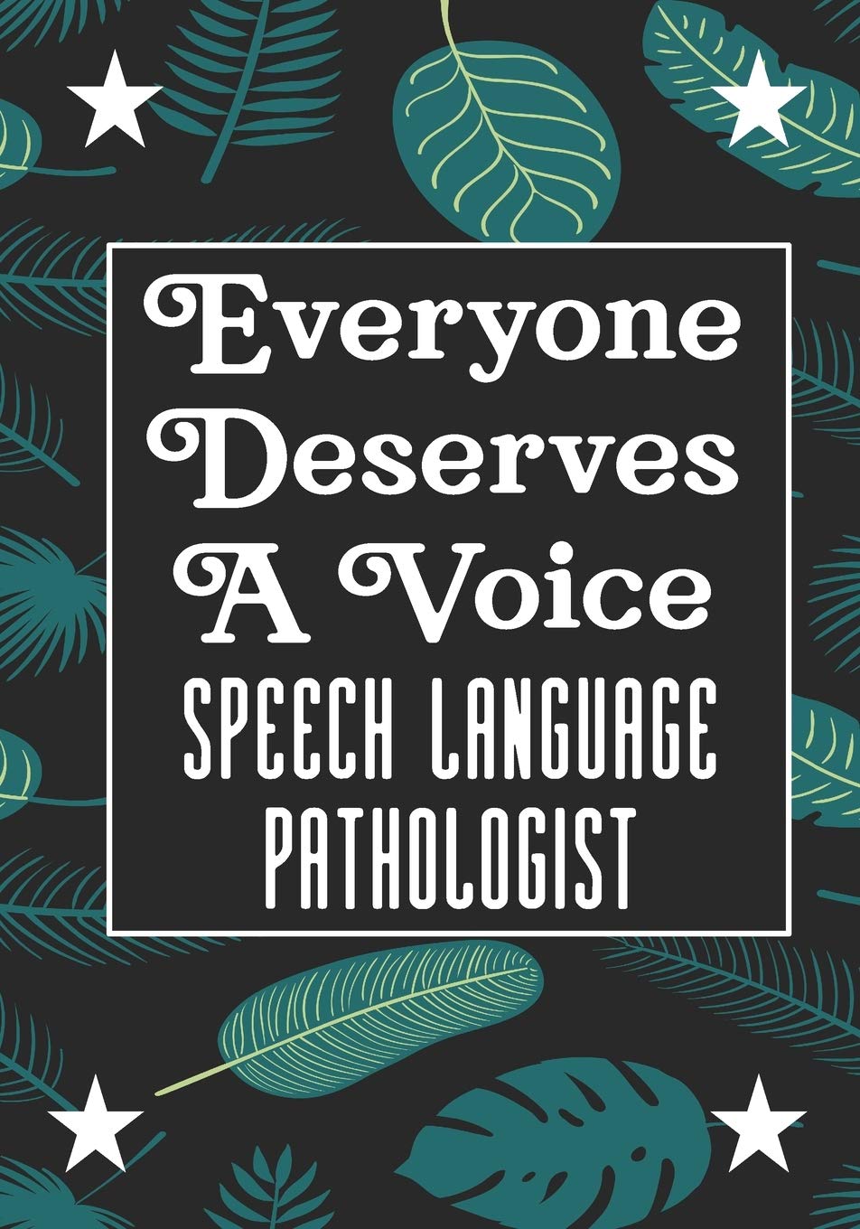 Everyone Deserves A Voice Speech Language Pathology: speech therapy office decor Blank Notebook to Write In for kids Men Women |Office Supplies Party Gifts (Employee Appreciation Gift ) Medicine