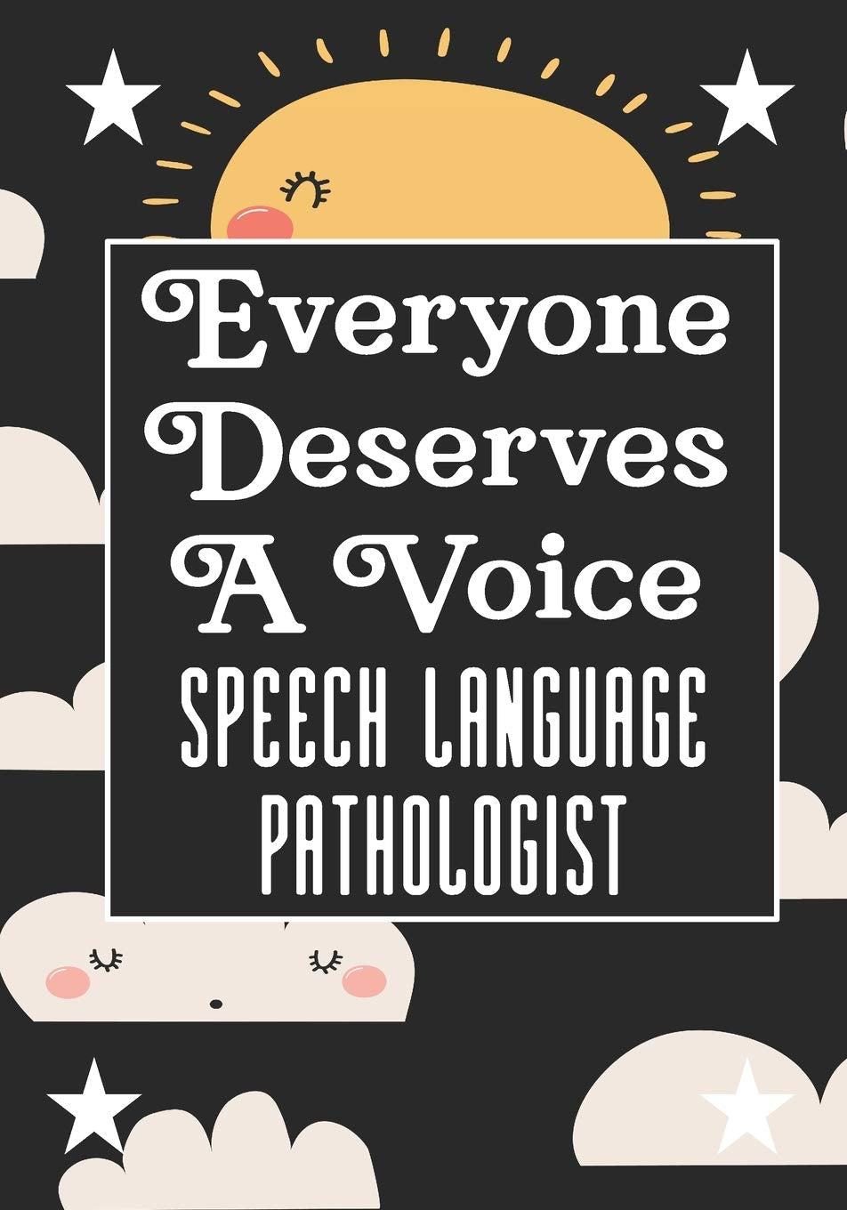 Everyone Deserves A Voice Speech Language Pathology: speech therapy office decor Blank Notebook to Write In for kids Men Women |Office Supplies Party Gifts (Employee Appreciation Gift ) Medicine