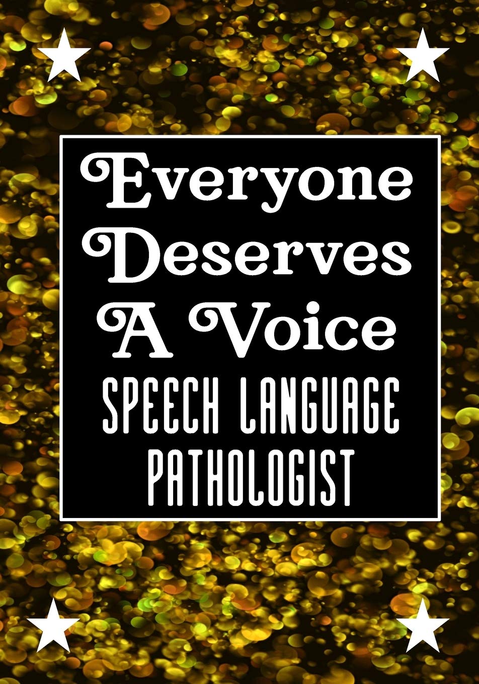 Everyone Deserves A Voice Speech Language Pathology: speech therapy office decor Blank Notebook to Write In for kids Men Women |Office Supplies Party Gifts (Employee Appreciation Gift ) Medicine