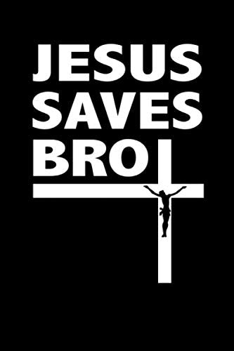 Jesus Saves Bro: Daily Sermon Notes and Prayer Journal for Women, Men and Teens to Express Their Christian Faith Religion & Esotericism