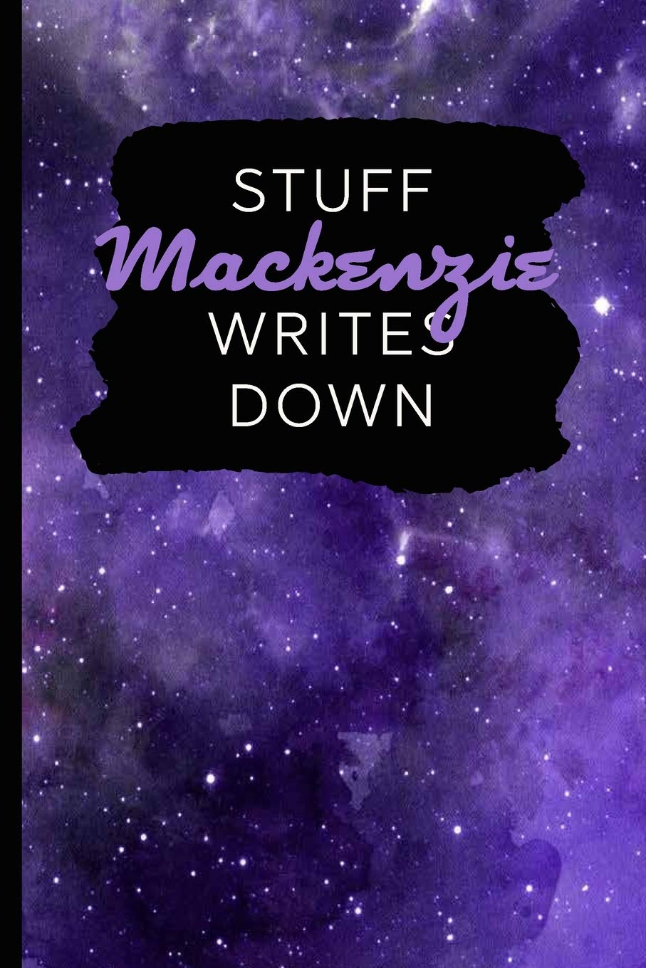 Stuff Mackenzie Writes Down: Personalized Journal / Notebook (6 x 9 inch) with 110 wide ruled pages inside book