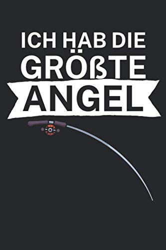Ich hab die größte Angel: Angelbuch für Angler. Angeltagebuch mit 120 Seiten. Perfektes Geschenk für Hobby- und Berufsangler. book