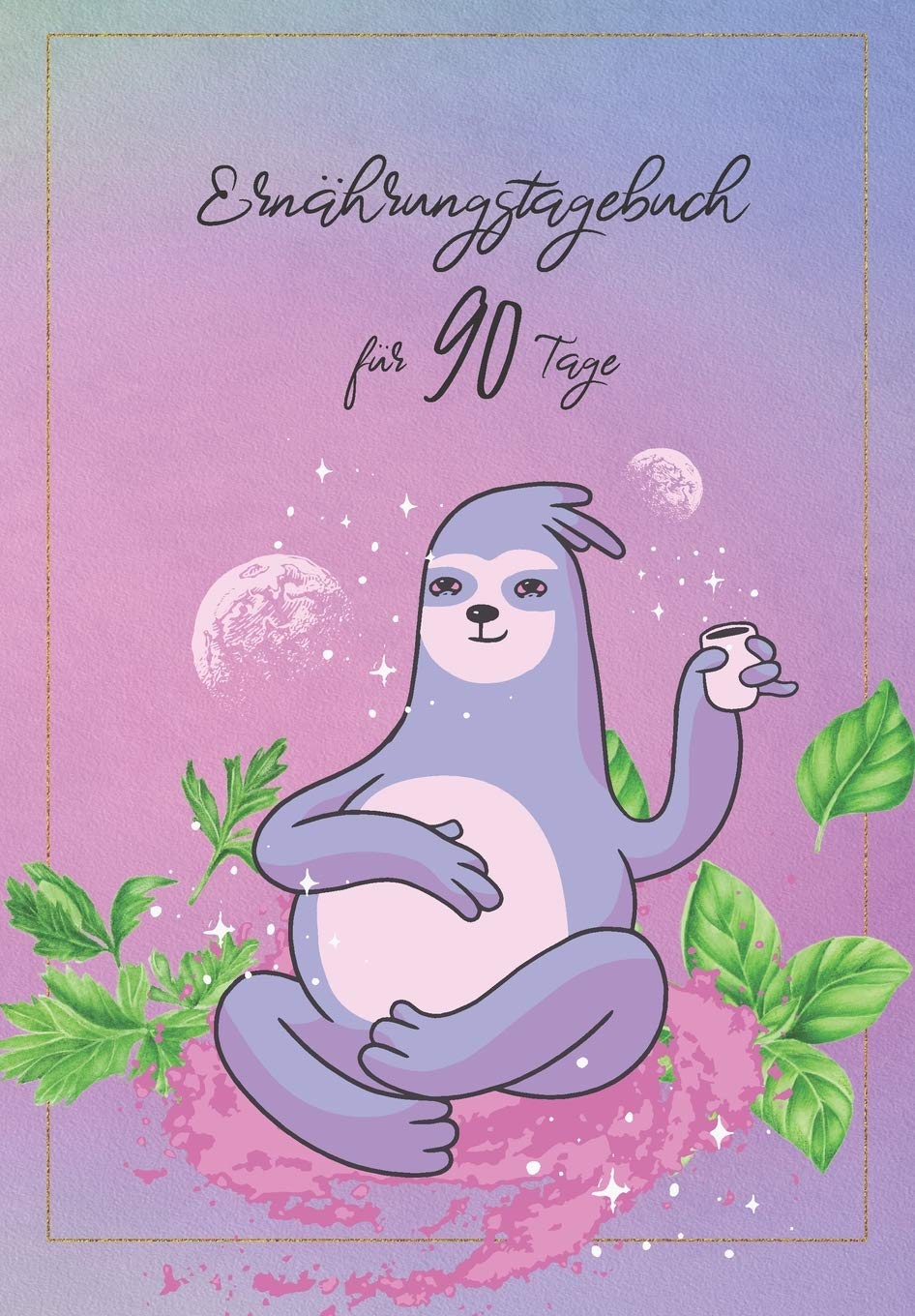 Ernährungstagebuch: für 90 Tage | zum ausfüllen Deiner Essgwohnheiten | Erfasse Frühstück , Mittag , Abendessen und Snacks in diesem Diättagebuch | Motiv Faultier Health, Nutrition & Fitness