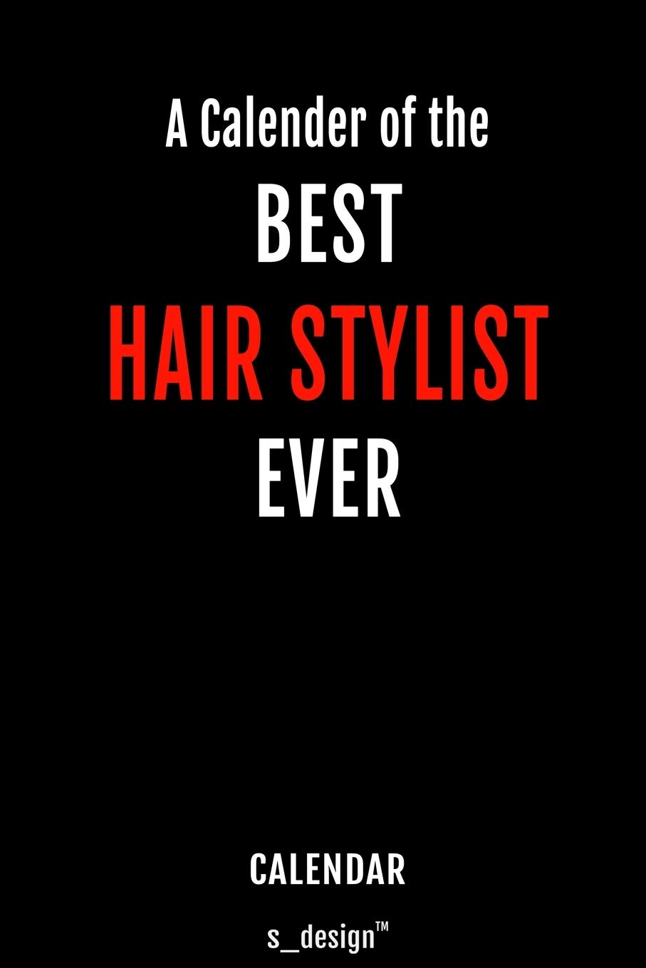Calendar for Hair Stylists / Hair Stylist: Everlasting Calendar / Diary / Journal (365 Days / 3 Days per Page) for notes, journal writing, event planner, quotes & personal memories Memories