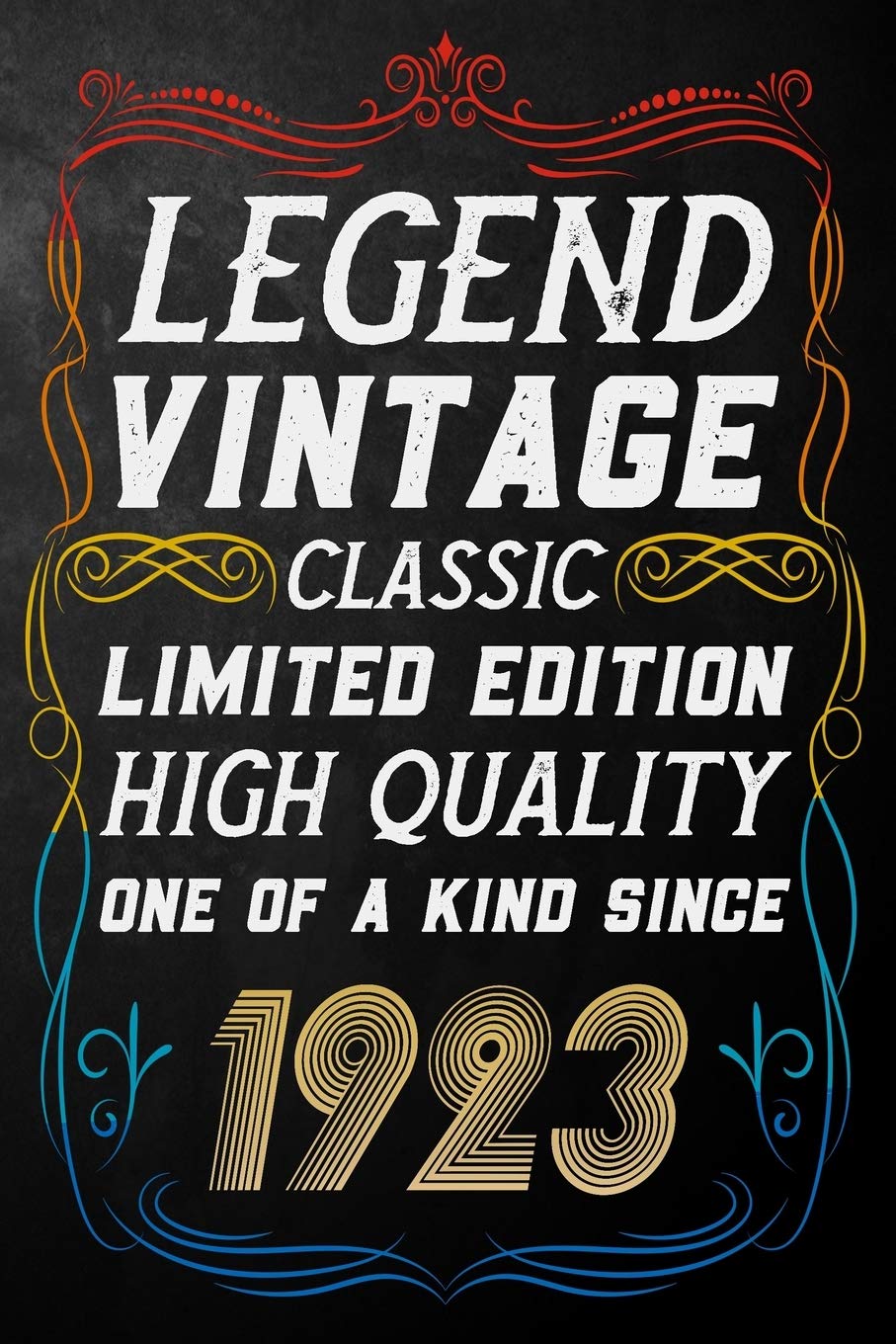 Legend Vintage Classic Limited Edition High Quality One Of A Kind Since 1923: Journal / Notebook / Appreciation Gift For Someone Born In 1923 ( 6 x 9 - 120 Blank Lined Pages ) Books