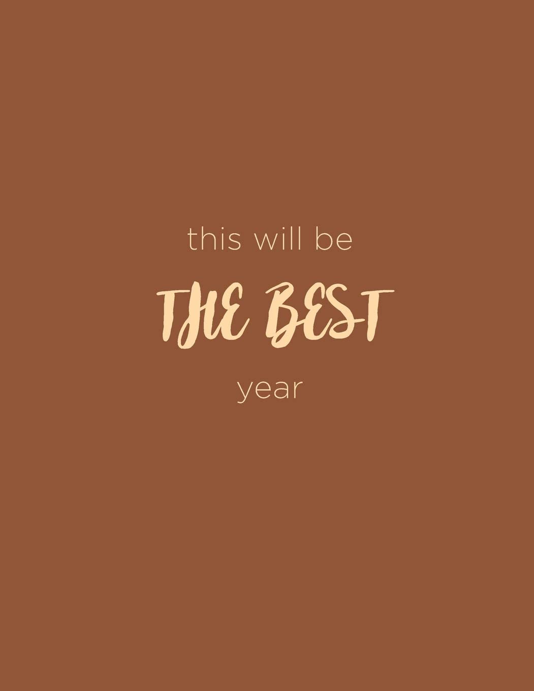 It will be the best year (Journal, Notebook, Diary): Brown And White New Year 2020 Softcover, 8.5 x 11 (Empty Journals To Write In) Books