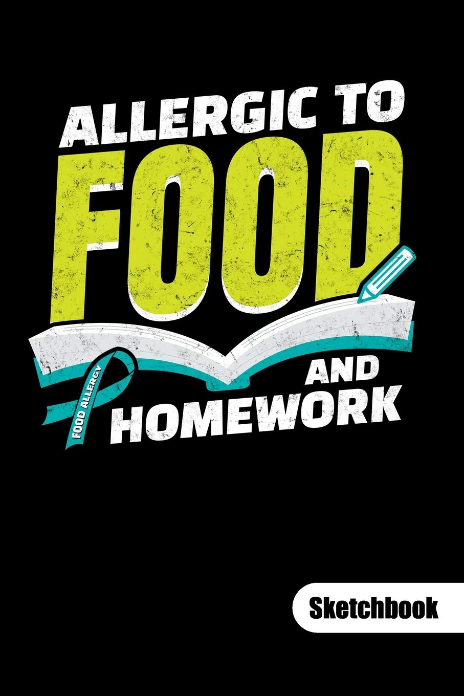 ALLERGIC TO FOOD AND HOMEWORK. Sketchbook: Food Allergy Journal, sketch paper 6x9. Books