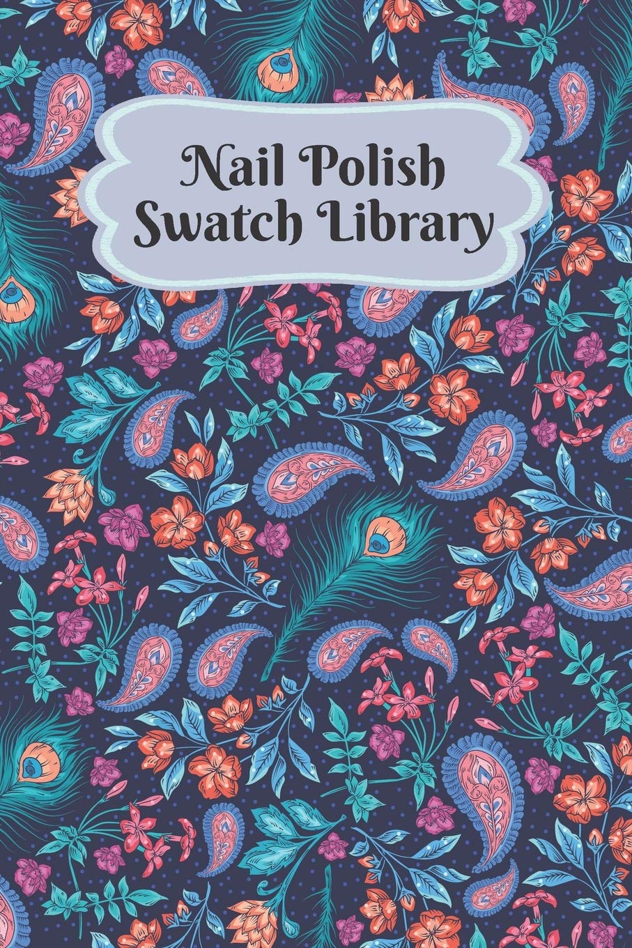 Nail Polish Swatch Library: Manicure and Pedicure Collection Journal Swatches Organizer Logbook Social Sciences