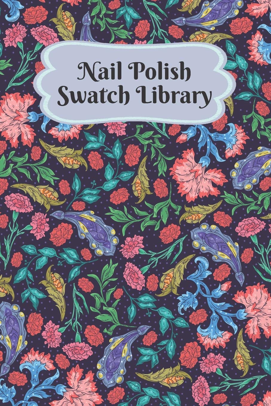 Nail Polish Swatch Library: Manicure and Pedicure Collection Journal Swatches Organizer Logbook Social Sciences