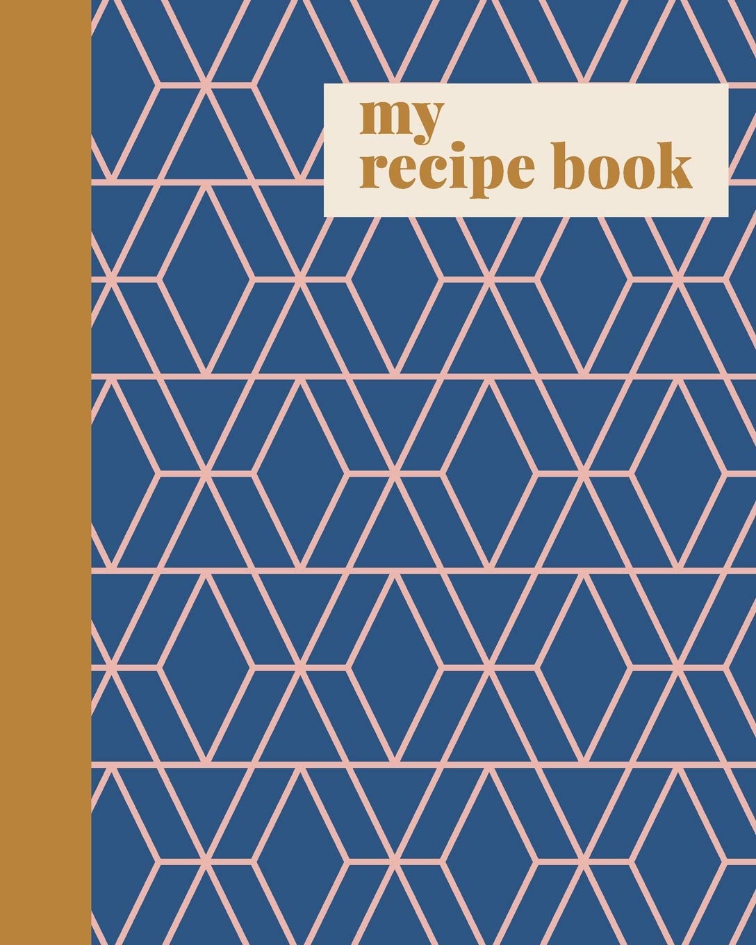 My Recipe Book: Stylish Blank Journal for Creating Your Own Personal Cookbook and Saving Your Favorite Recipes | Elegant Geometric Line Drawing Cover ... Blank Recipe Journals and Cookbooks, Band 3) Cooking & Enjoying