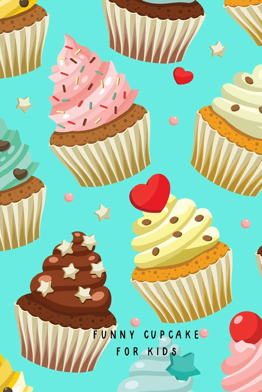 Funny cupcake notebook for kids: Notebook/Journal to Write in, for Every Sweets Lover Birthday or Christmas Gift with cute bright cupcake color pattern and mint background. Partnership & Love