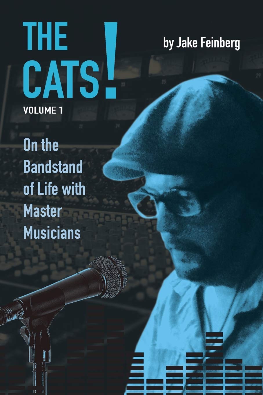 The Cats!: Volume 1: On the Bandstand of Life with Master Musicians book