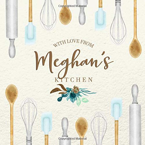 With Love From Meghan's Kitchen: Personalized Empty Cookbook for Recipes | Write in Personal and Family Meals Hobbies & Crafts