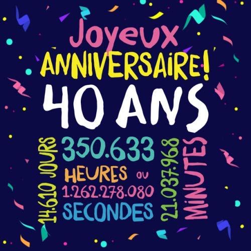 Joyeux Anniversaire ~ 40 ans: Livre d'Or pour le 40ème anniversaire - 40 ans décoration & cadeau d'anniversaire pour homme ou femme - Livre pour les félicitations et photos des invités book
