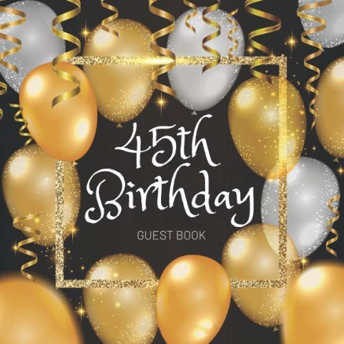 45th Birthday Guest Book: Celebration Birthday Party Keepsake Gift Book for Best Wishes and Messages from Family and Friends to Write in 123 Pages Cream Paper Glossy Cover Partnership & Love