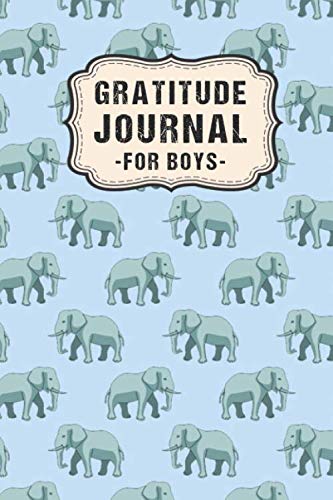 Gratitude Journal for Boys: Elephant Daily Gratitude Journal for Boys | Undated 100 Days | 6 x 9 Novels & Short Stories