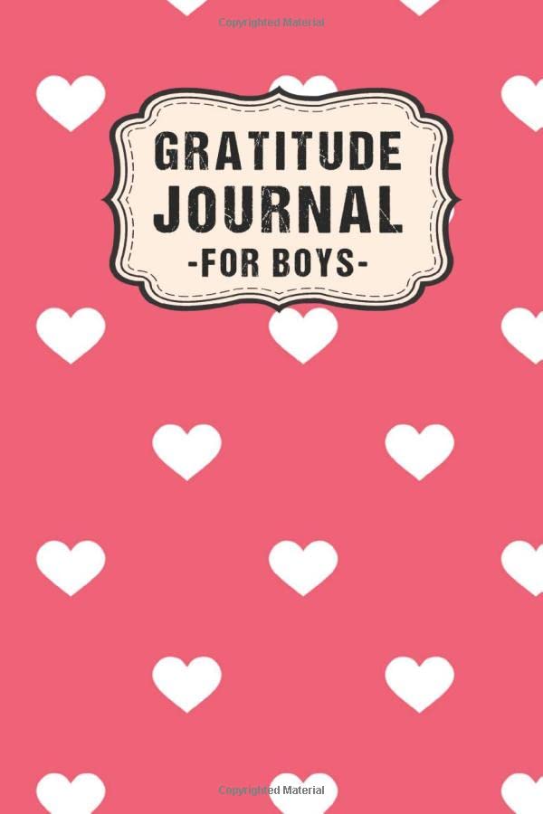 Gratitude Journal for Boys: Heart Daily Gratitude Journal for Boys | Undated 100 Days | 6 x 9 Health, Nutrition & Fitness