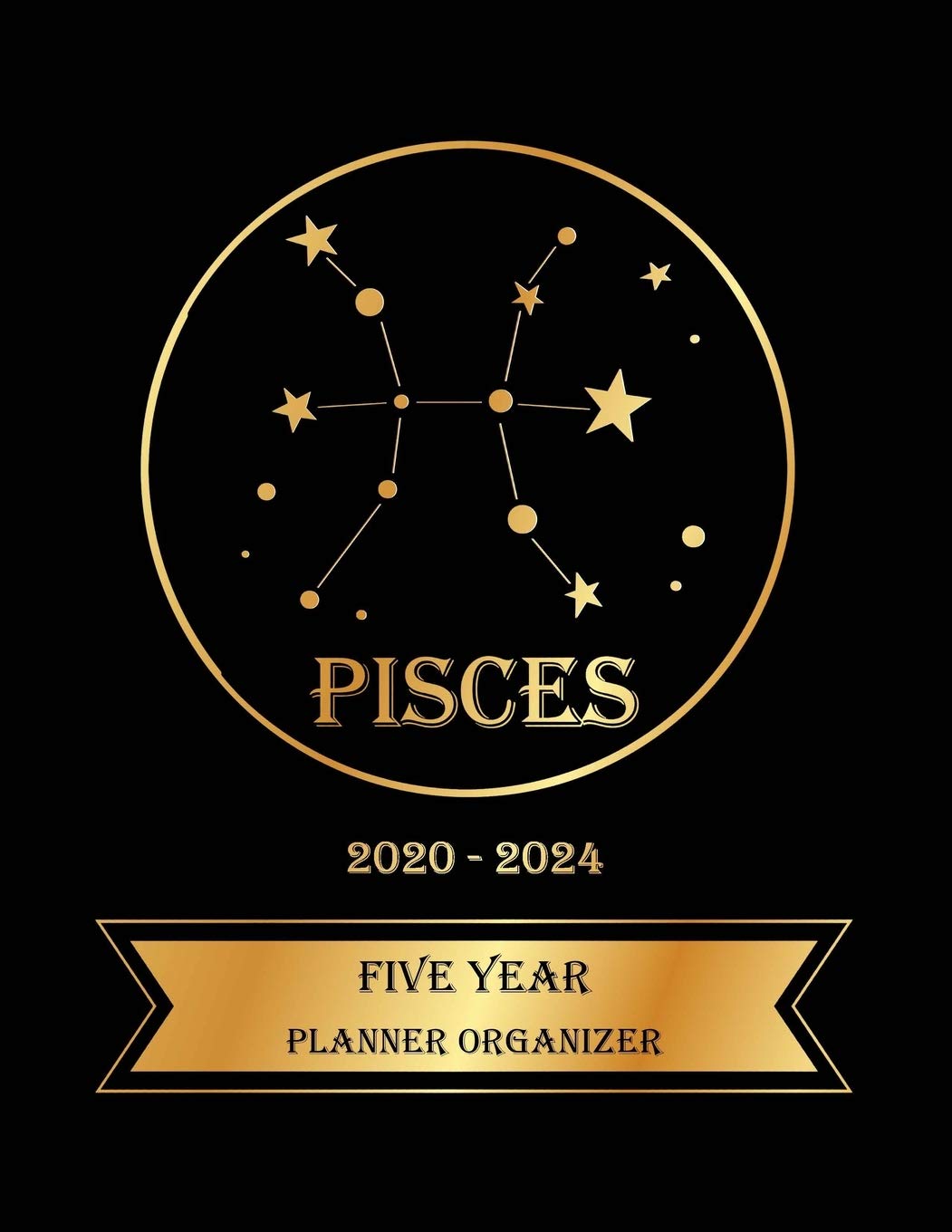 Five Year Planner Organizer: 5 Year Monthly Pocket Planner: 60 month Calendar for Academic Agenda Schedule, Pisces Zodiac sign Golden and Black Cover Business, Finance & Career