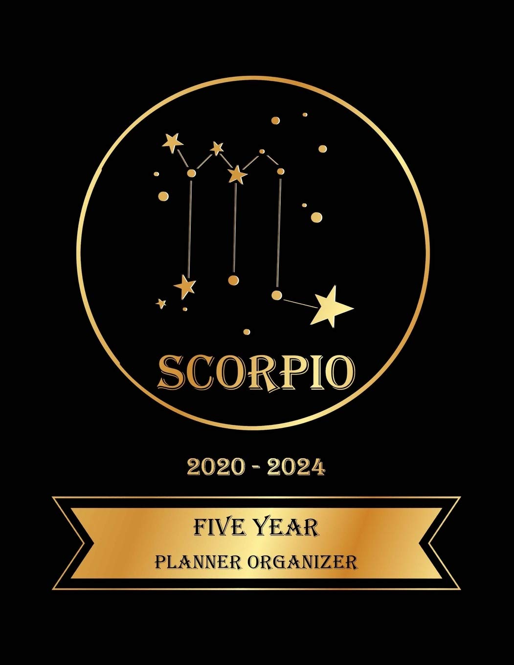 Five Year Planner Organizer: 5 Year Monthly Pocket Planner: 60 month Calendar for Academic Agenda Schedule, Scorpio Zodiac sign Golden and Black Cover Business, Finance & Career