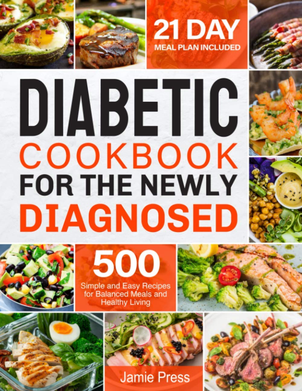 Diabetic Cookbook for the Newly Diagnosed: 500 Simple and Easy Recipes for Balanced Meals and Healthy Living (21 Day Meal Plan Included) Leisure, Home & Garden