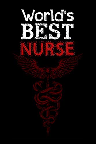 World's Best Nurses: Notebook/Journal , 6" x 9", 100 Pages,Gift for Nurses - Congratulations Gift for Nursing Graduates: A Journal to collect Quotes, ... of your Patients, Graduation Gift for Nurses Medicine