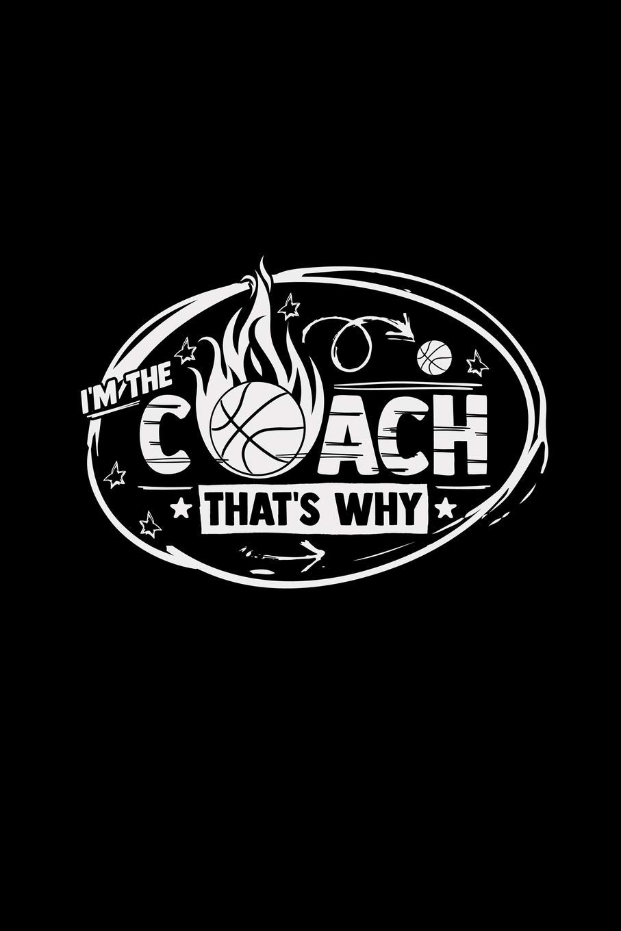 I'm the coach that's why: 6x9 Basketball | lined | ruled paper | notebook | notes Books