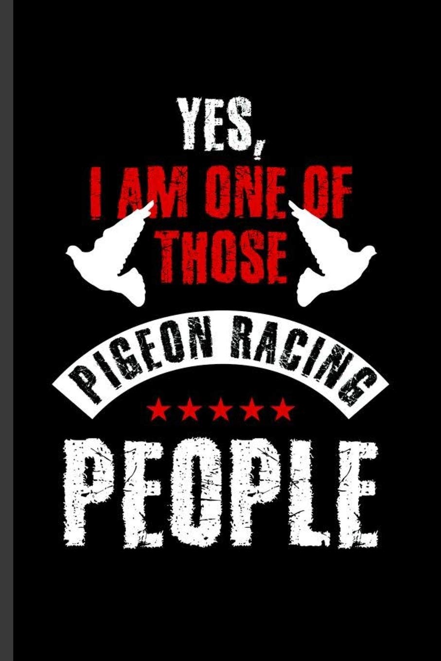 Yes I am one of those Pigeon Racing People: Cool Pigeon Bird Design Sayings Blank Journal For Pigeon Lover Family occasional Gift (6"x9") Dot Grid Notebook to write in Contemporary literature