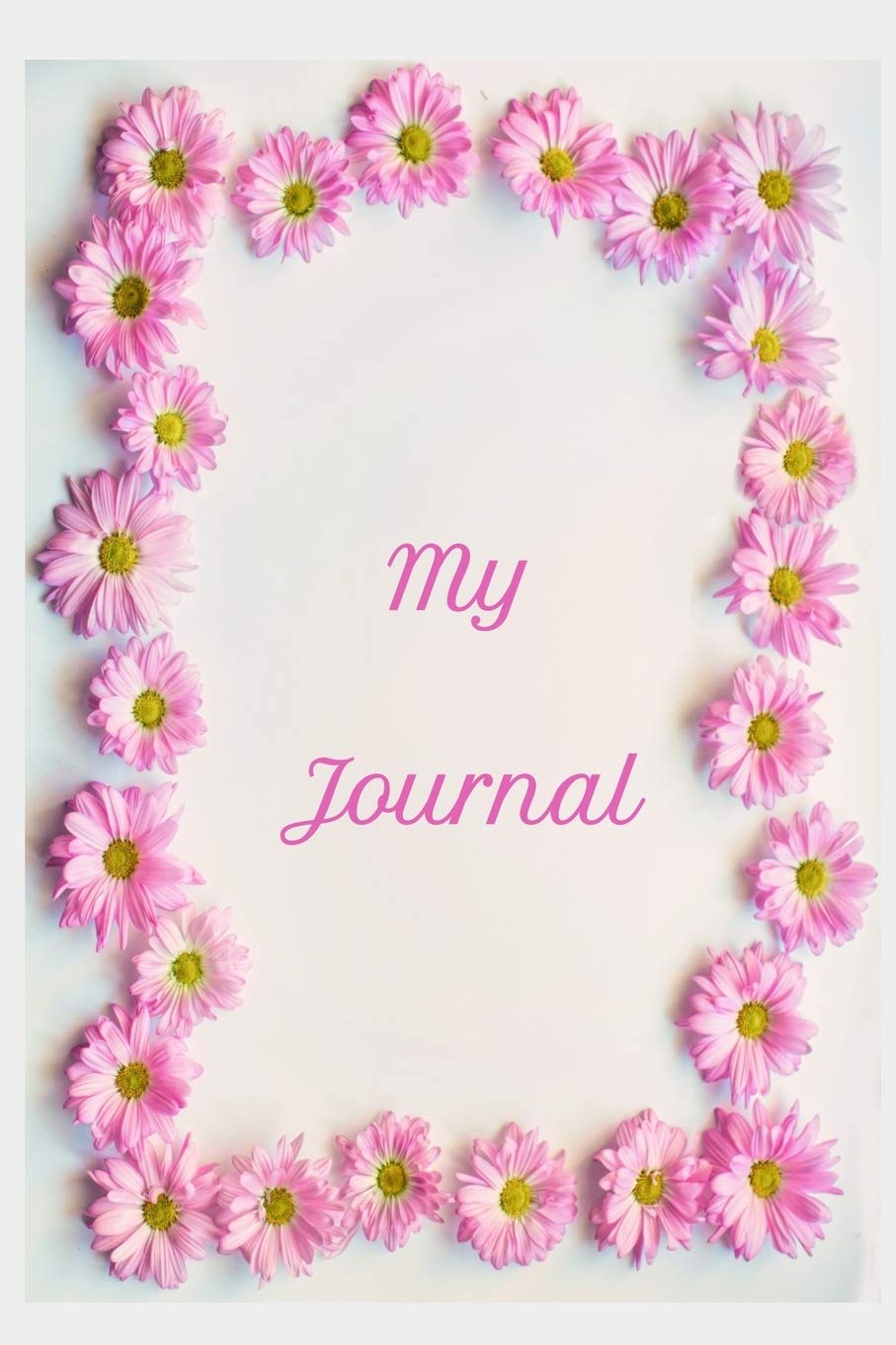 My Journal: Pink Daisies Border Design - A 6 x 9 100 page journal to record all of the amazing things that happen in your life. Religion & Esotericism