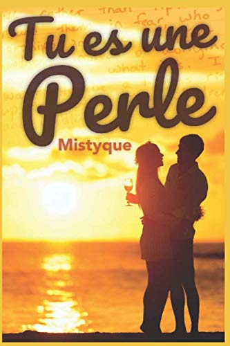Tu es une perle: Elle cherche l'inspiration. Et si c'est l'amour qu'elle trouvait ? Eroticism