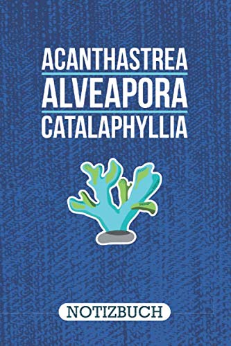 ACANTHASTREA ALVEAPORA CATALAPHYLLIA Notizbuch: I Originelles Buch mit Korallen-Motiv I Perfektes Koralle Geschenk für Korallenzüchter und ... 120 Seiten I Dotted I Punktkariert I DIN-A5 ] Pets